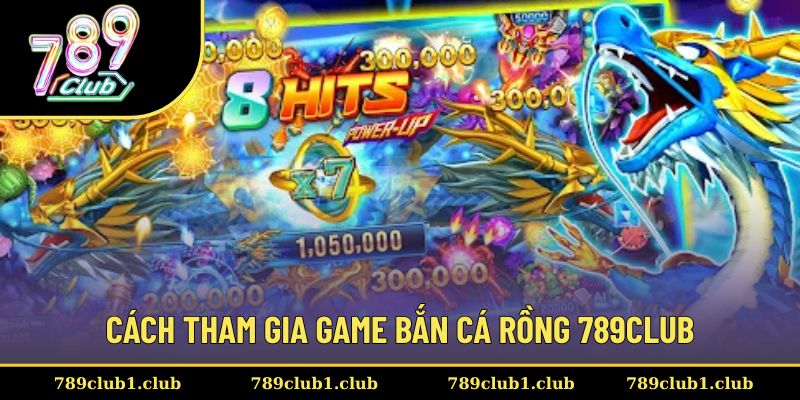 Cách thức tham gia đơn giản, dễ hiểu nhất