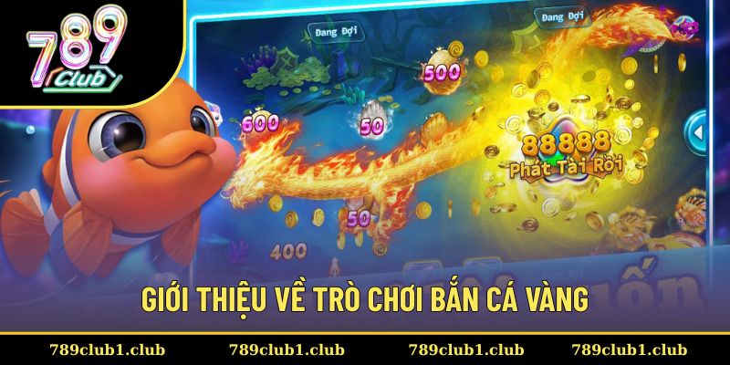 Tổng quan về trò chơi bắn cá vàng hấp dẫn