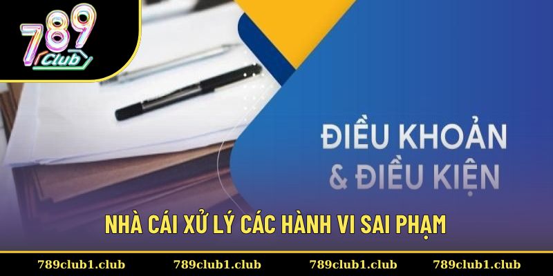 Nhà cái xử lý các hành vi sai phạm một cách nghiêm ngặt