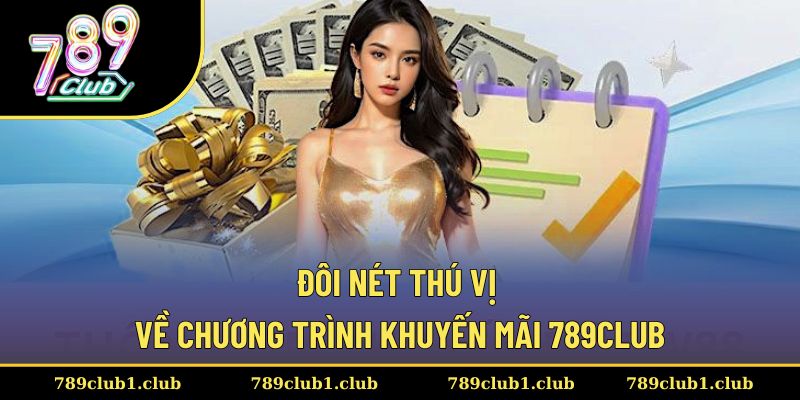 Chương trình khuyến mãi 789CLUB đem đến nhiều bất ngờ thú vị