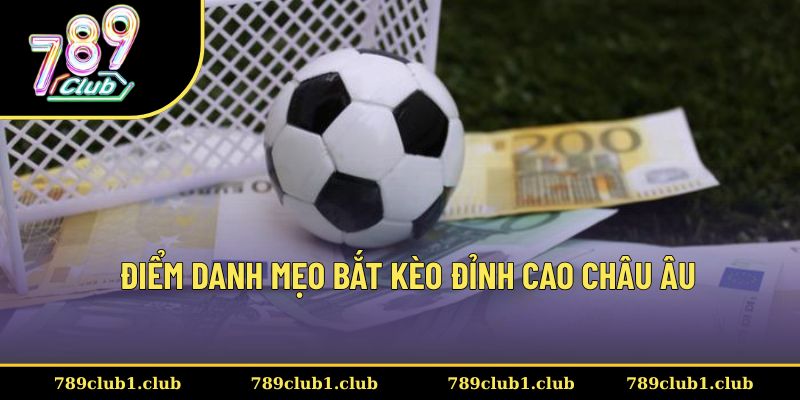Một số bí kíp bắt kèo châu Âu cho tân thủ