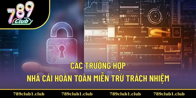 Một số trường hợp nền tảng không chịu trách nhiệm hậu quả