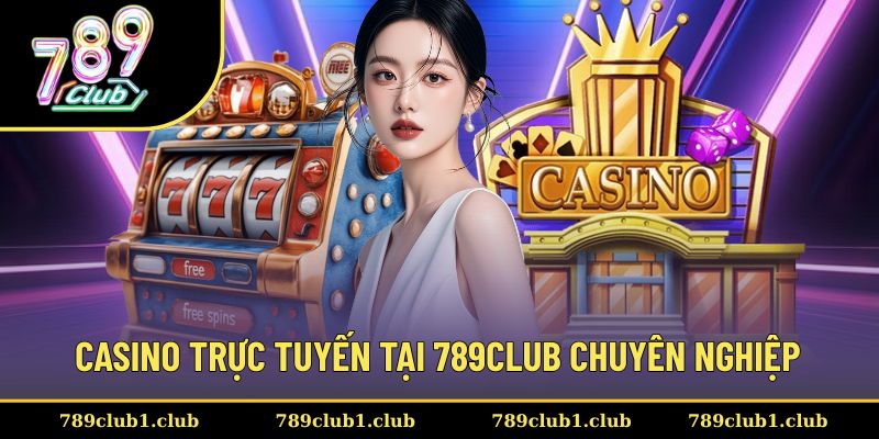 Sảnh hot không thể bỏ qua tại sân chơi là casino