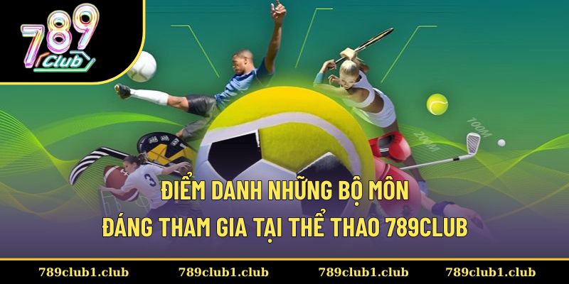 Một số bộ môn thú vị, đáng tham gia nhất tại thể thao 789CLUB